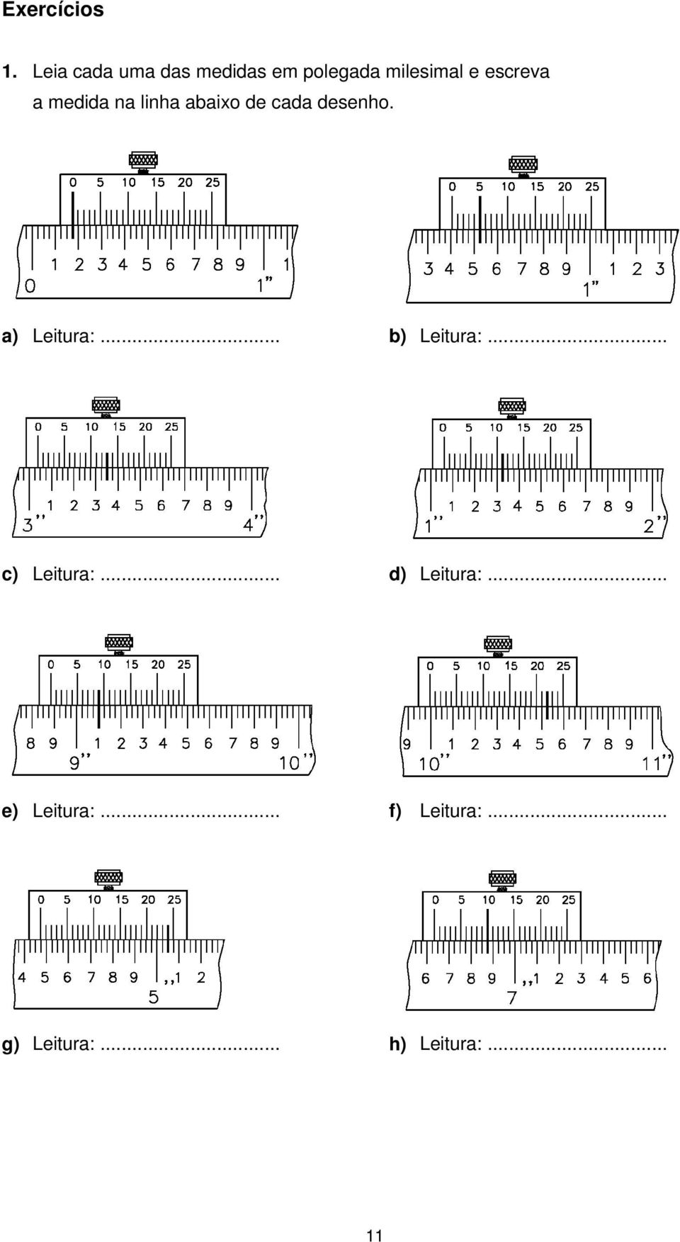 a medida na linha abaixo de cada desenho. a) Leitura:.