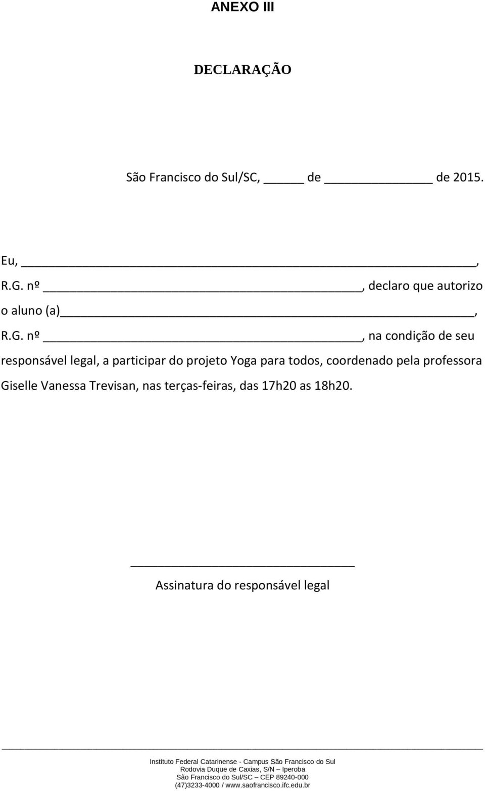 nº, na condição de seu responsável legal, a participar do projeto Yoga para