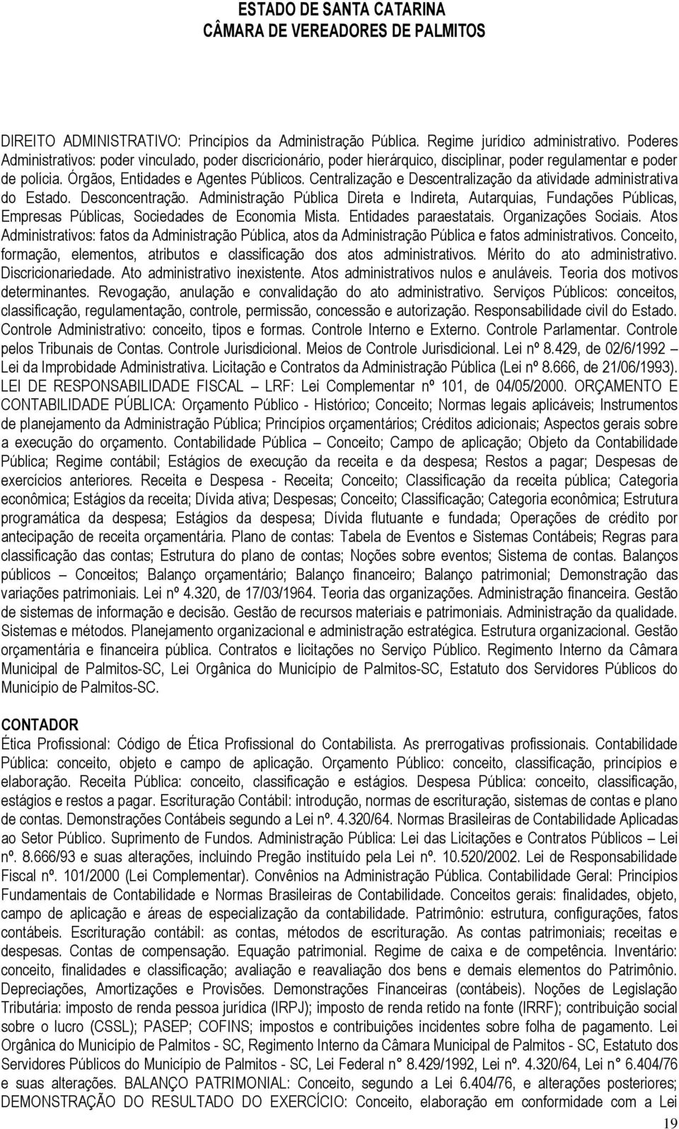 Centralização e Descentralização da atividade administrativa do Estado. Desconcentração.