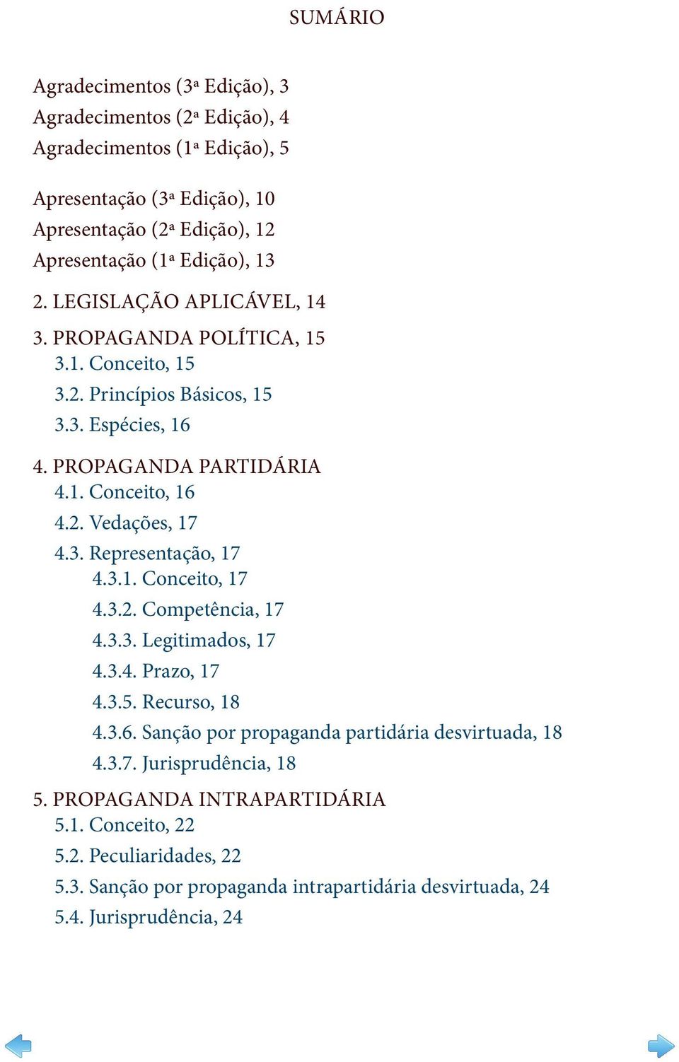 2. Vedações, 17 4.3. Representação, 17 4.3.1. Conceito, 17 4.3.2. Competência, 17 4.3.3. Legitimados, 17 4.3.4. Prazo, 17 4.3.5. Recurso, 18 4.3.6.