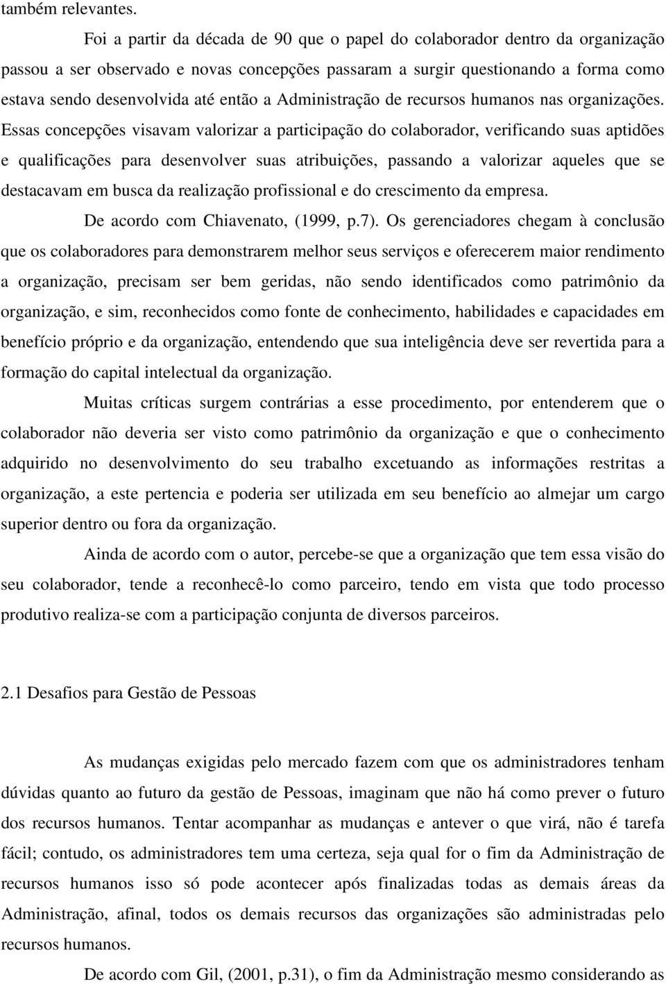 a Administração de recursos humanos nas organizações.