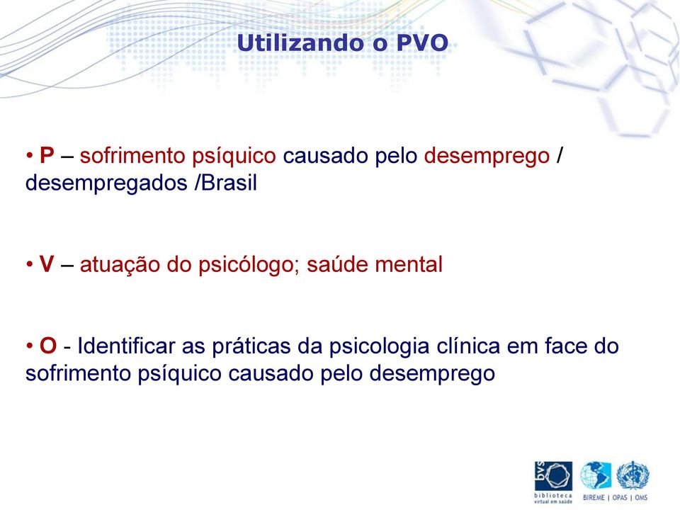 psicólogo; saúde mental O - Identificar as práticas da