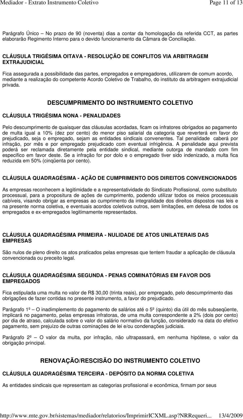 realização do competente Acordo Coletivo de Trabalho, do instituto da arbitragem extrajudicial privada.