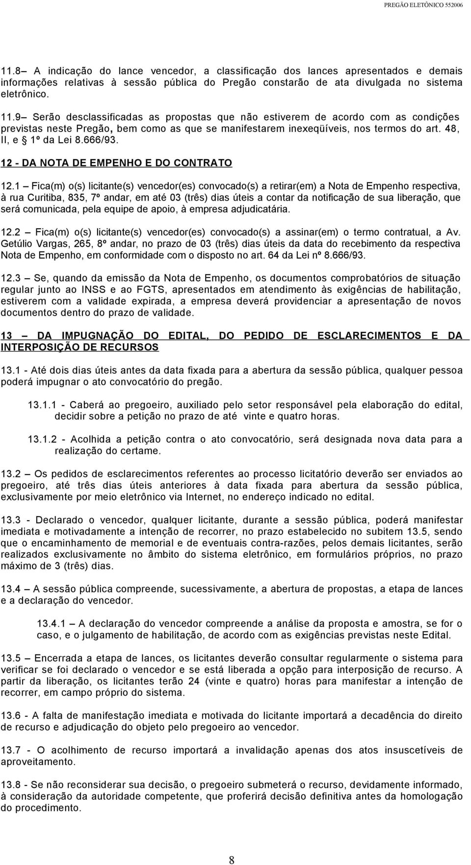 666/93. 12 - DA NOTA DE EMPENHO E DO CONTRATO 12.