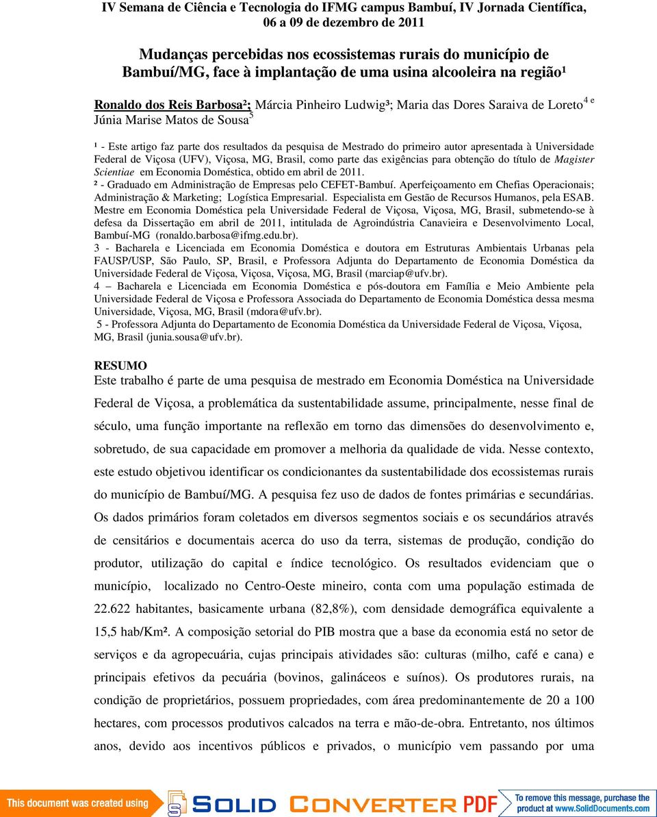 pesquisa de Mestrado do primeiro autor apresentada à Universidade Federal de Viçosa (UFV), Viçosa, MG, Brasil, como parte das exigências para obtenção do título de Magister Scientiae em Economia