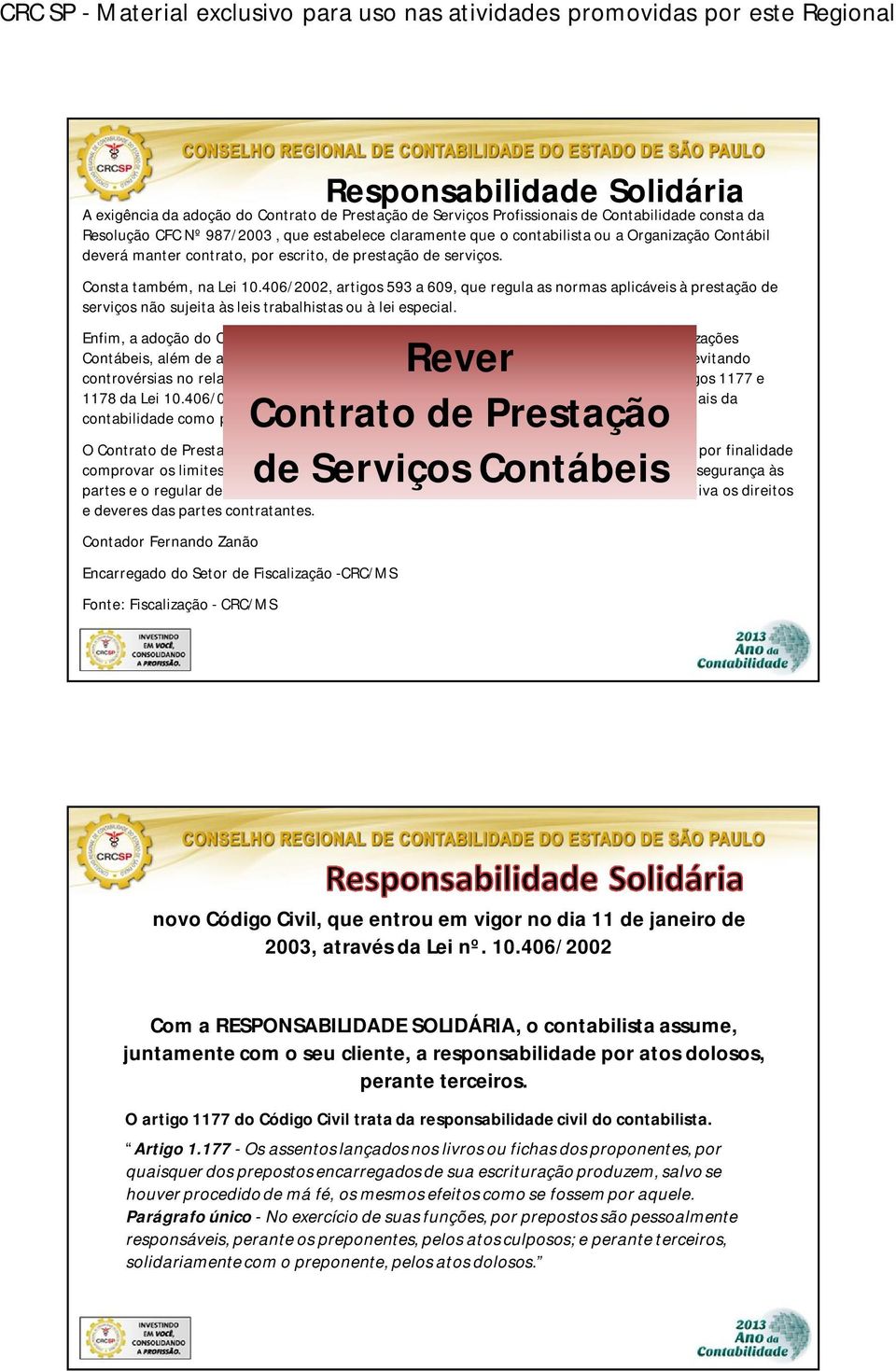 406/2002, artigos 593 a 609, que regula as normas aplicáveis à prestação de serviços não sujeita às leis trabalhistas ou à lei especial.