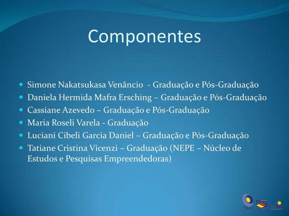 Maria Roseli Varela - Graduação Luciani Cibeli Garcia Daniel Graduação e