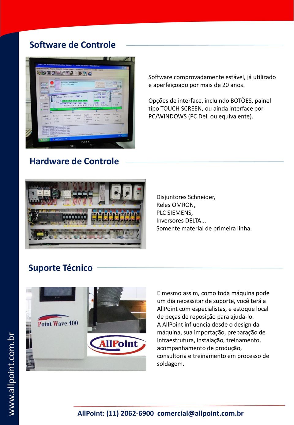 Hardware de Controle Disjuntores Schneider, Reles OMRON, PLC SIEMENS, Inversores DELTA... Somente material de primeira linha.