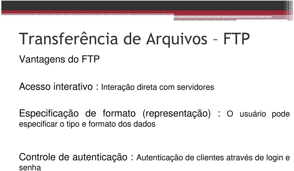 (representação) : O usuário pode especificar o tipo e formato dos