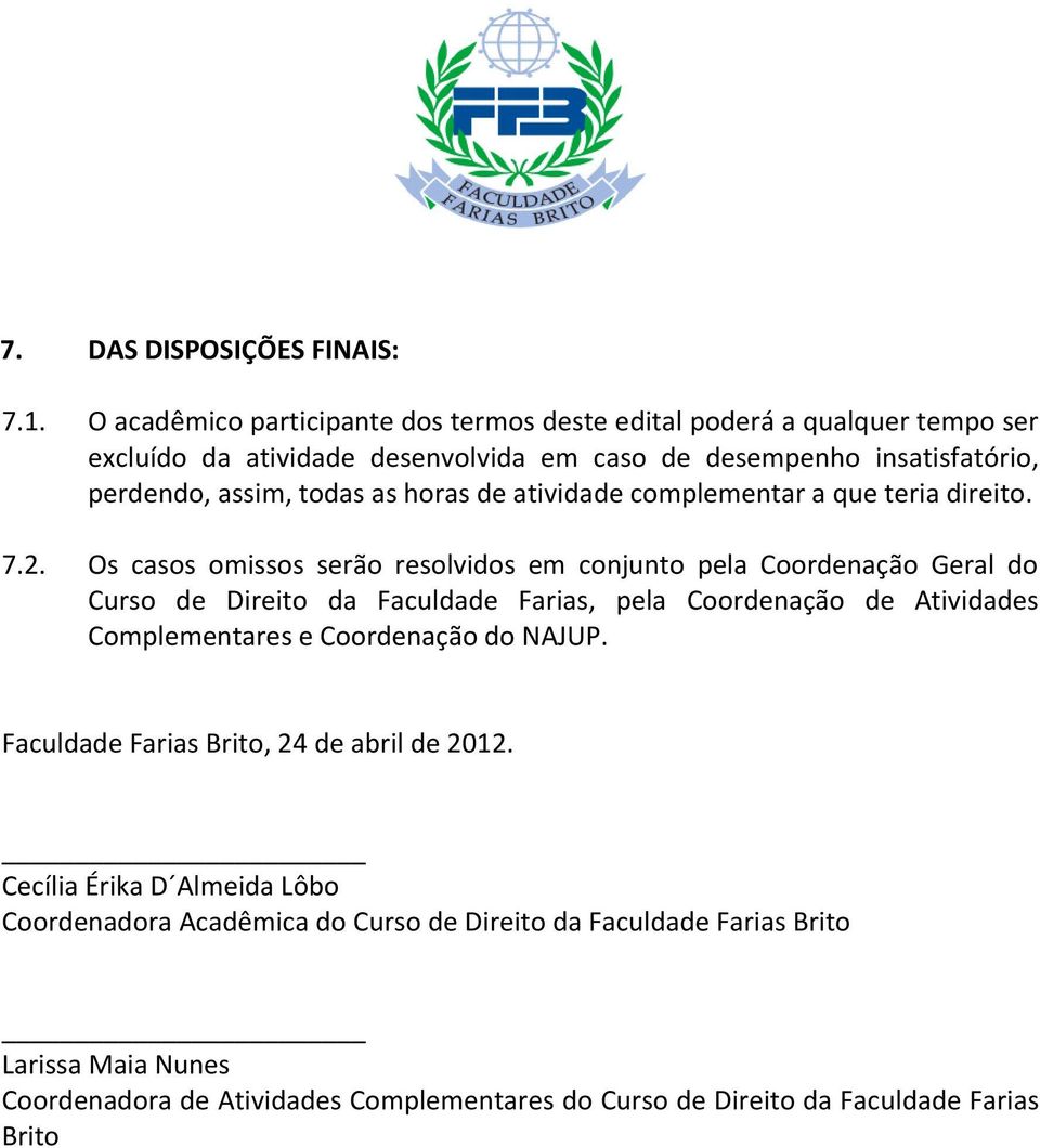 as horas de atividade complementar a que teria direito. 7.2.