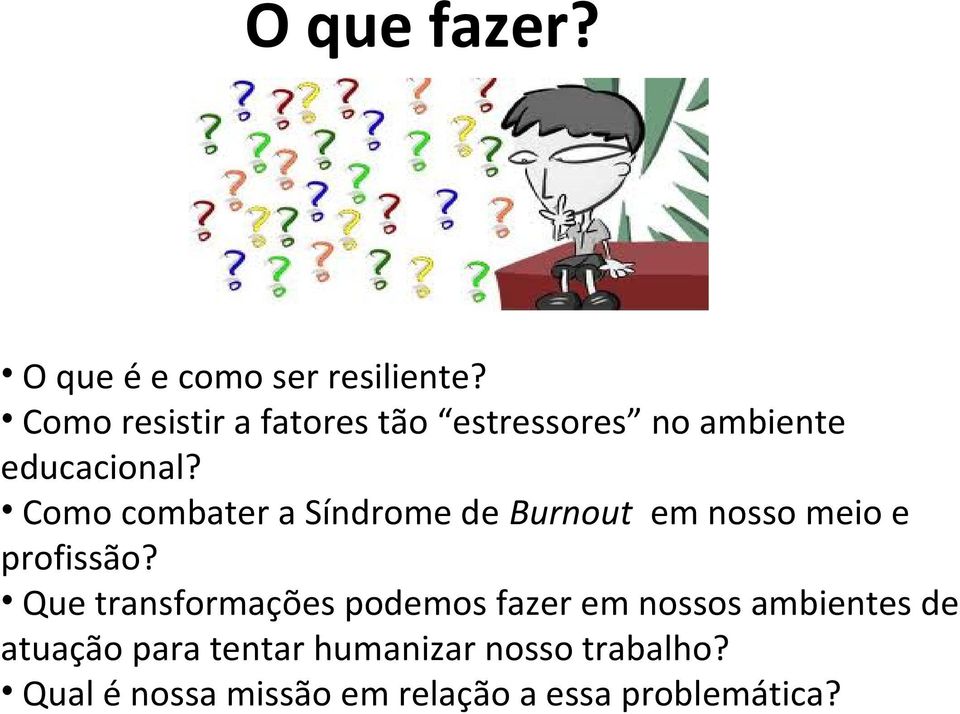 Como combater a Síndrome de Burnout em nosso meio e profissão?