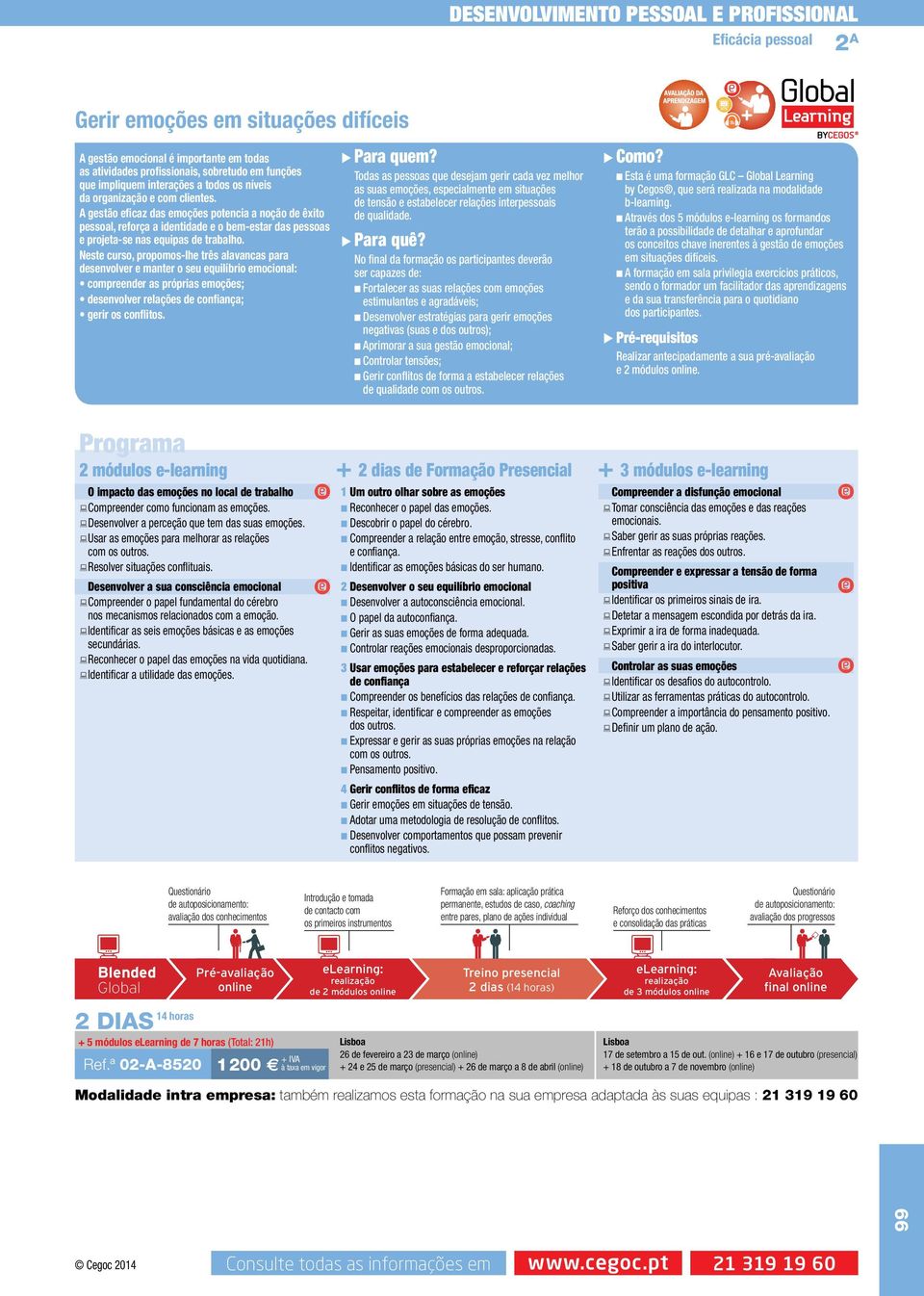 Neste curso, propomos-lhe três alavancas para desenvolver e manter o seu equilíbrio emocional: compreender as próprias emoções; desenvolver relações de confiança; gerir os conflitos.