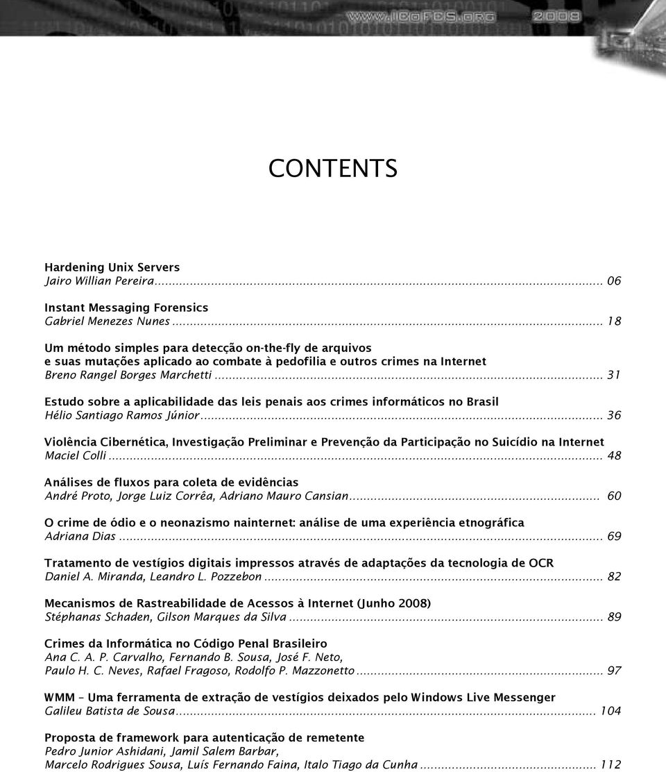 .. 31 Estudo sobre a aplicabilidade das leis penais aos crimes informáticos no Brasil Hélio Santiago Ramos Júnior.