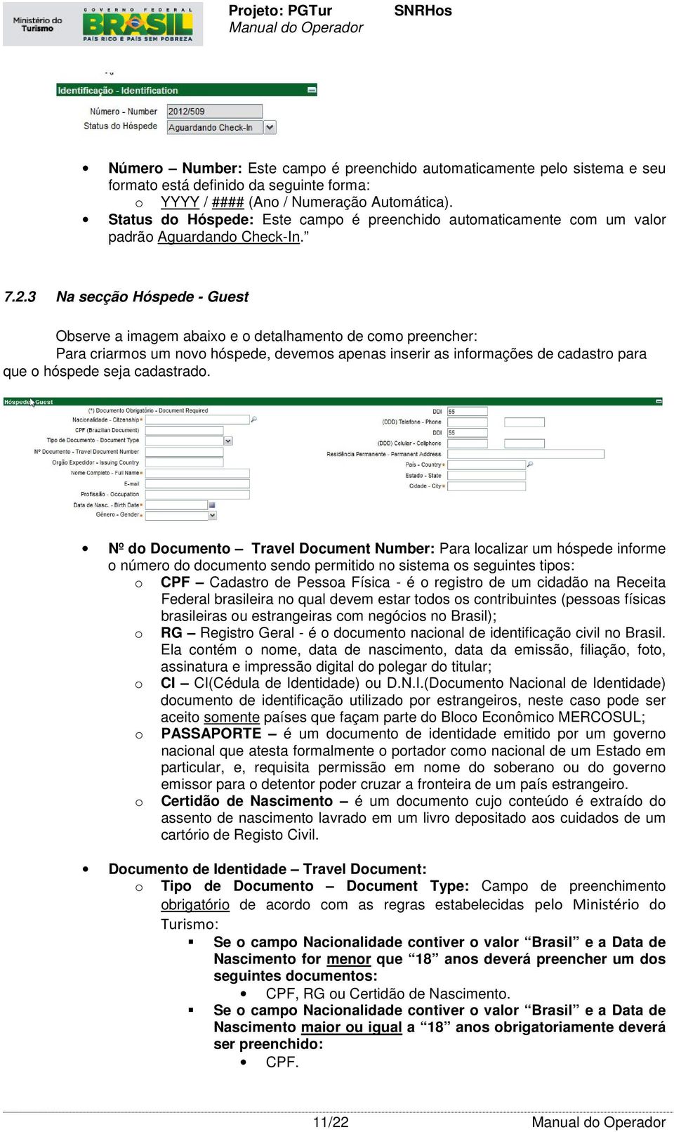 3 Na secção Hóspede - Guest Observe a imagem abaixo e o detalhamento de como preencher: Para criarmos um novo hóspede, devemos apenas inserir as informações de cadastro para que o hóspede seja