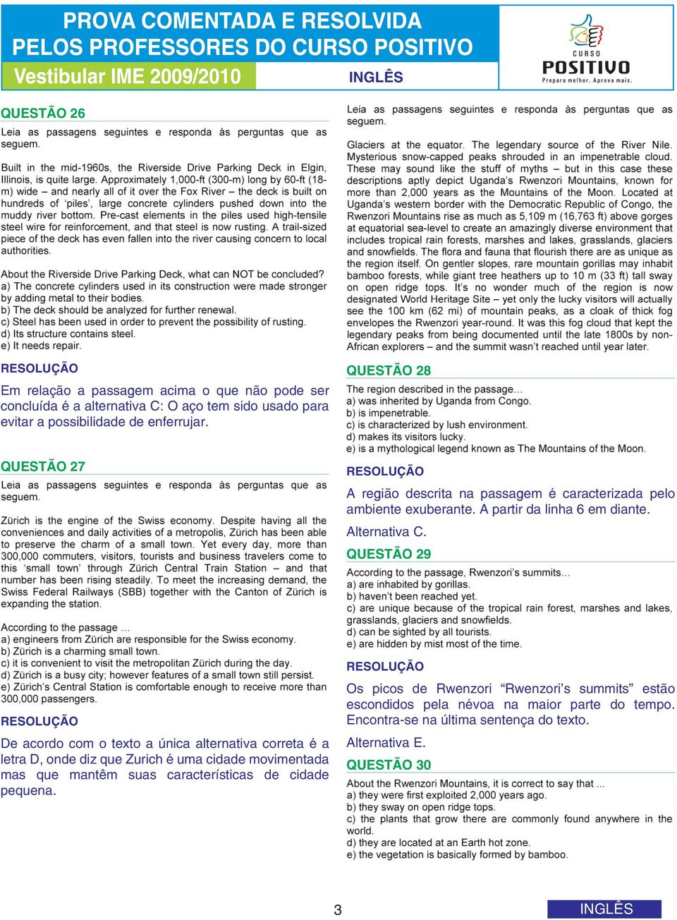 QUESTÃO 29 De acordo com o texto a única alternativa correta é a letra D, onde diz que Zurich é uma cidade movimentada mas que mantêm suas características de