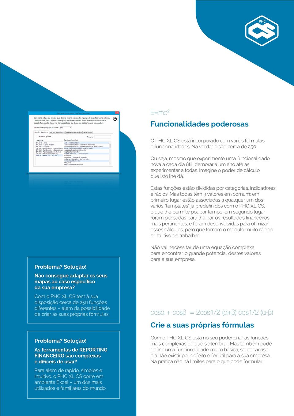 Estas funções estão divididas por categorias, indicadores e rácios.