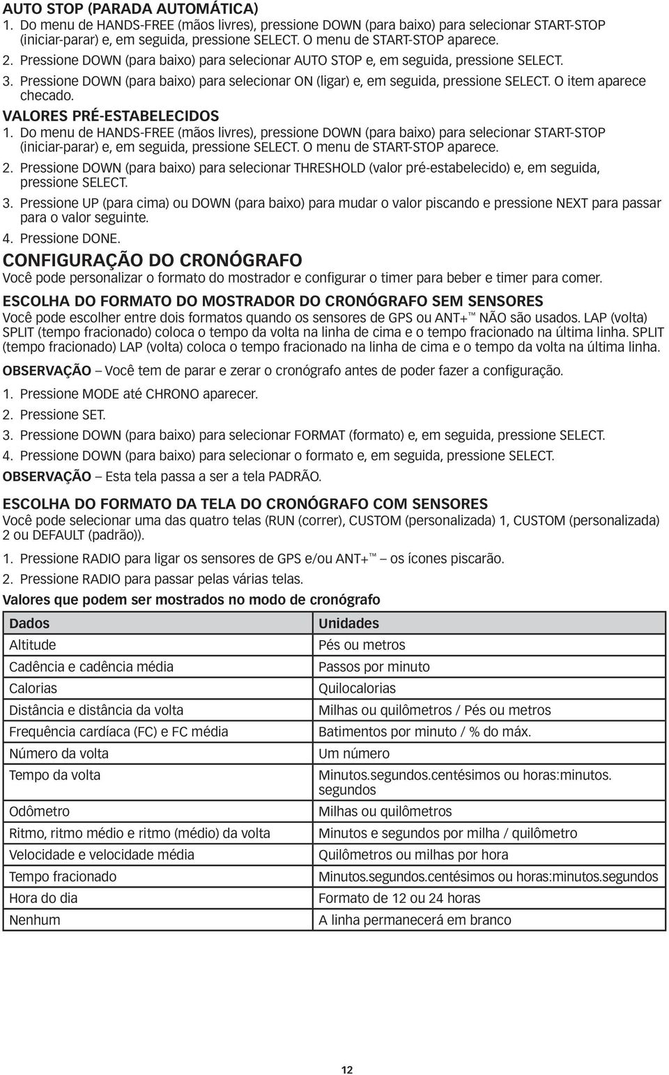 Do menu de HANDS-FREE (mãos livres), pressione DOWN (para baixo) para selecionar START-STOP (iniciar-parar) e, em seguida, O menu de START-STOP aparece. 2.