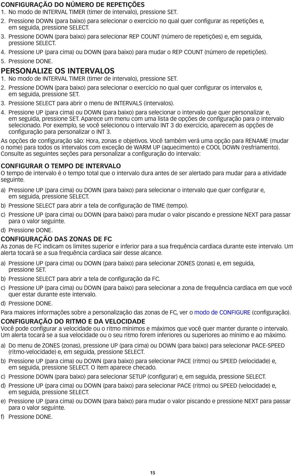 Pressione DOWN (para baixo) para selecionar REP COUNT (número de repetições) e, em seguida, 4. Pressione UP (para cima) ou DOWN (para baixo) para mudar o REP COUNT (número de repetições). 5.