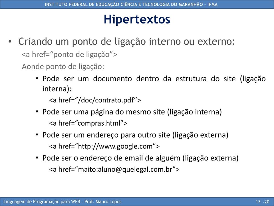 pdf > Pode ser uma página do mesmo site (ligação interna) <a href= compras.