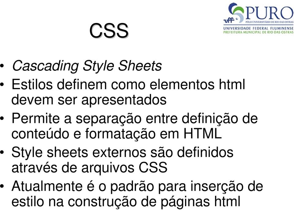 formatação em HTML Style sheets externos são definidos através de