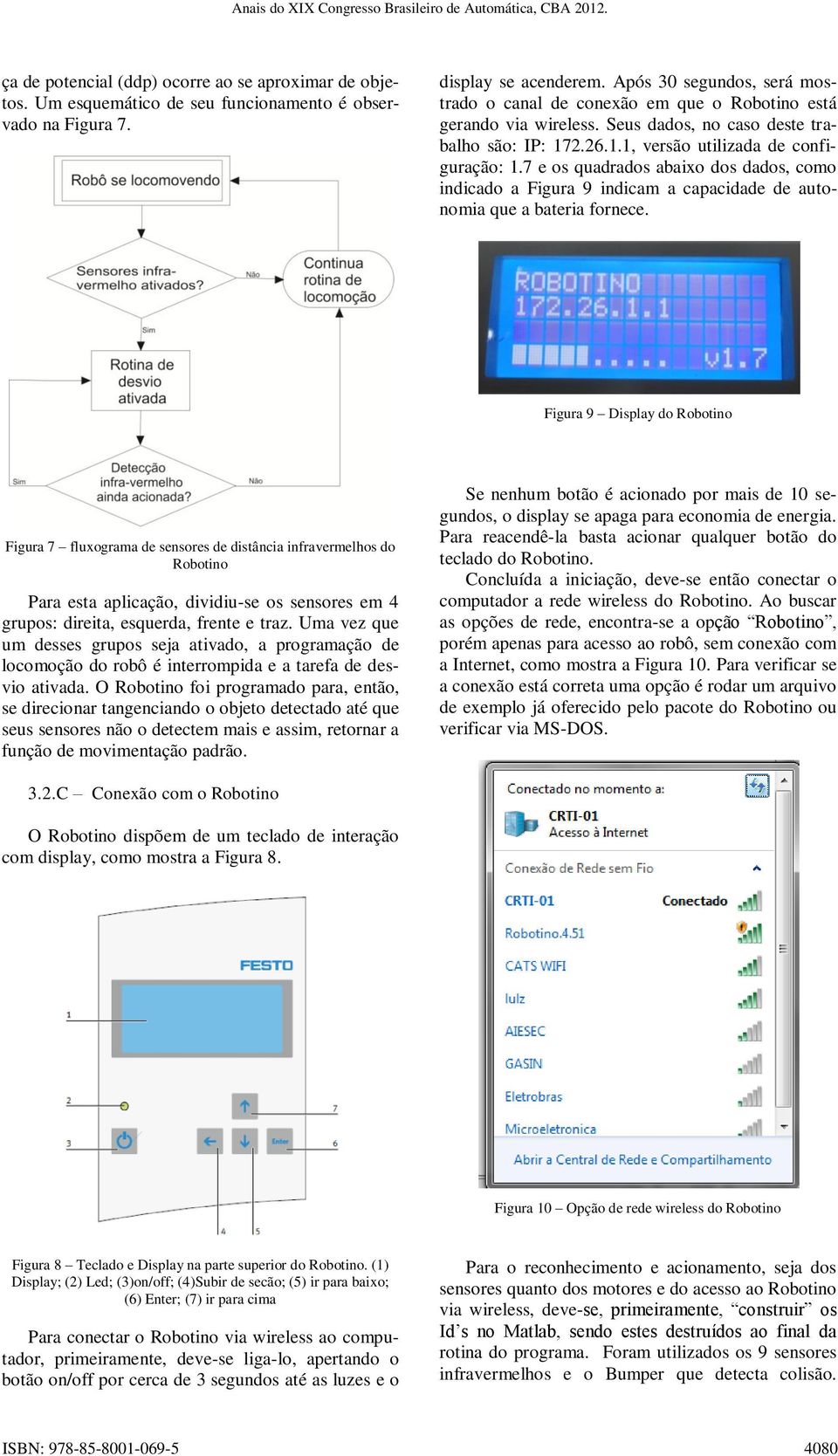 7 e os quadrados abaixo dos dados, como indicado a Figura 9 indicam a capacidade de autonomia que a bateria fornece.