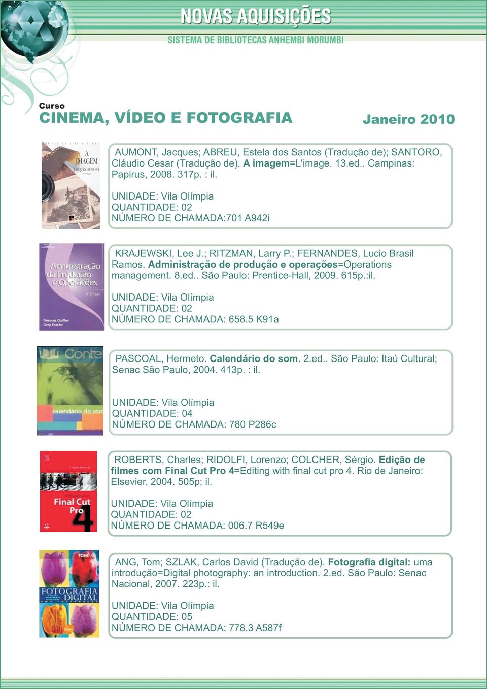 Calendário do som. 2.ed.. São Paulo: Itaú Cultural; Senac São Paulo, 2004. 413p. : il. QUANTIDADE: 04 780 P286c ROBERTS, Charles; RIDOLFI, Lorenzo; COLCHER, Sérgio.