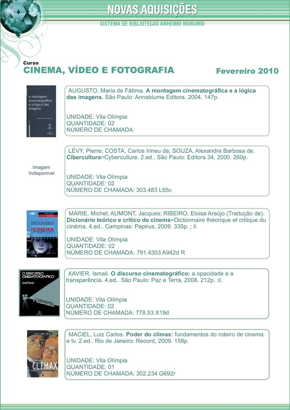 483 L65c MARIE, Michel; AUMONT, Jacques; RIBEIRO, Eloisa Araújo (Tradução de). Dicionário teórico e crítico de cinema=dictionnaire théorique et critique du cinéma. 4.ed.. Campinas: Papirus, 2009.