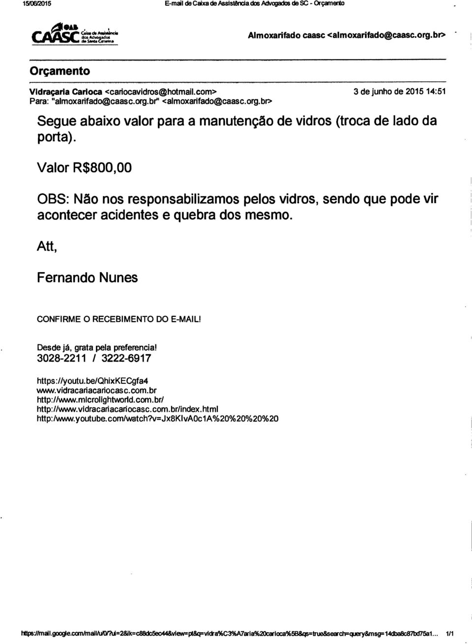 Valor R$800,00 OBS: Não nos responsabilizamos pelos vidros, sendo que pode vir acontecer acidentes e quebra dos mesmo. Att, Fernando Nunes CONFIRME 0 RECEBIMENTO DO E-MAIL!