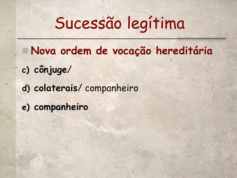 hereditária c) cônjuge/ d)