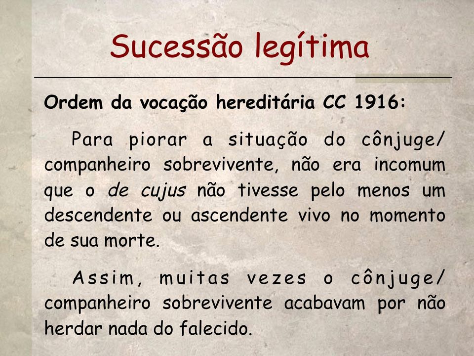 pelo menos um descendente ou ascendente vivo no momento de sua morte.