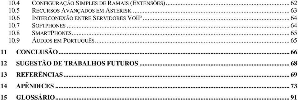 .. 64 10.7 SOFTPHONES... 64 10.8 SMARTPHONES... 65 10.9 ÁUDIOS EM PORTUGUÊS.