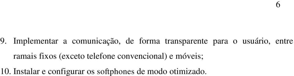 fixos (exceto telefone convencional) e móveis;