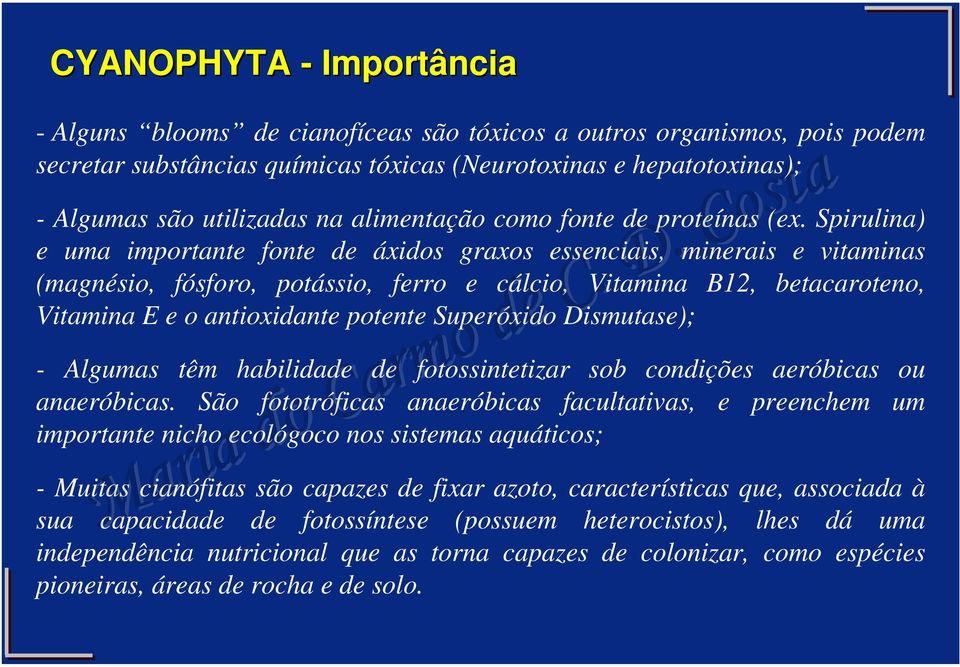 Spirulina) e uma importante fonte de áxidos graxos essenciais, minerais e vitaminas (magnésio, fósforo, potássio, ferro e cálcio, Vitamina B12, betacaroteno, Vitamina E e o antioxidante potente