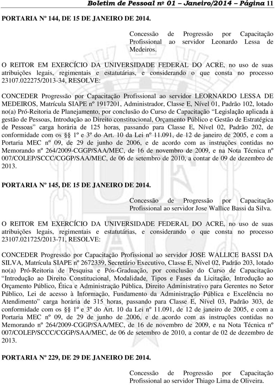 022275/2013-34, RESOLVE: CONCEDER Progressão por Capacitação Profissional ao servidor LEORNARDO LESSA DE MEDEIROS, Matrícula SIAPE nº 1917201, Administrador, Classe E, Nível 01, Padrão 102, lotado