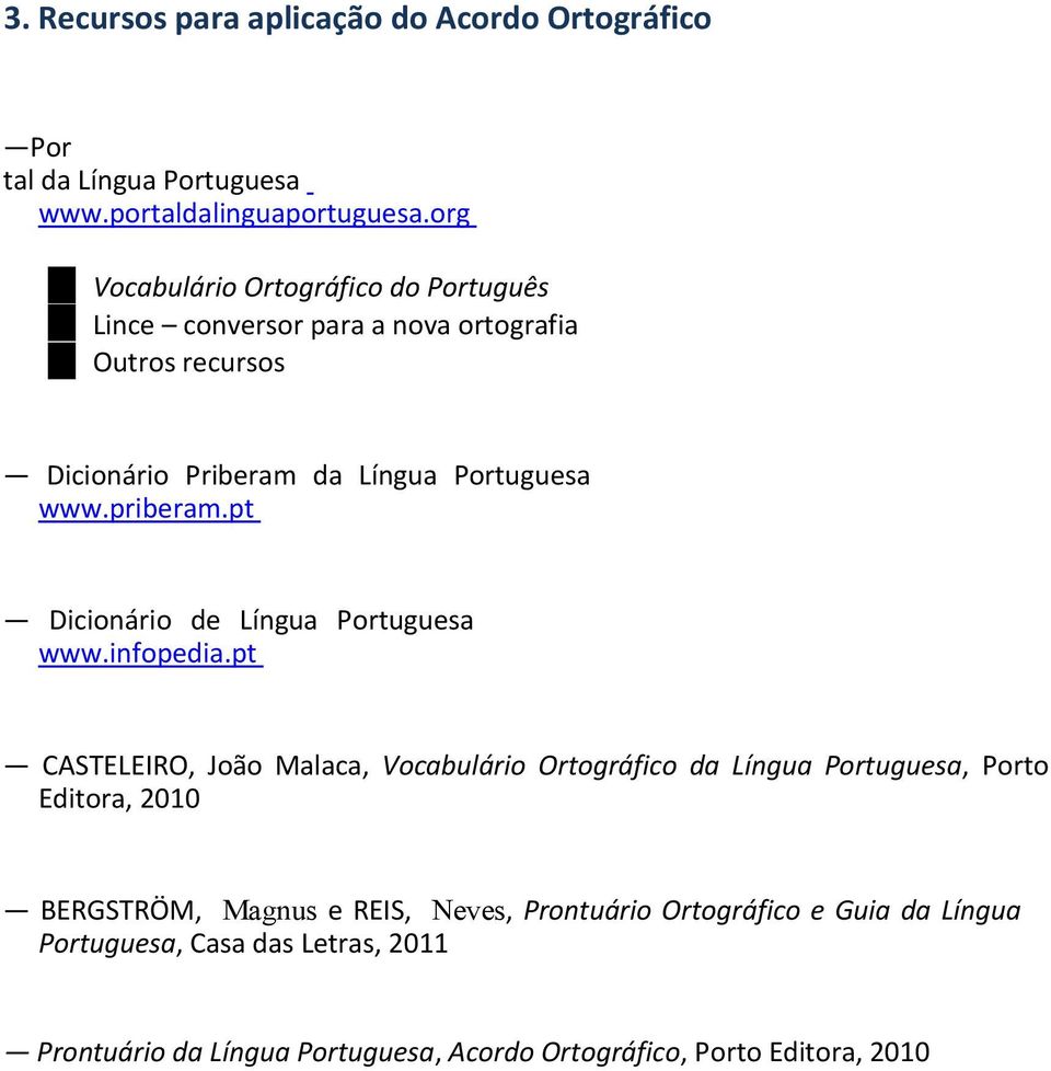 priberam.pt Dicionário de Língua Portuguesa www.infopedia.