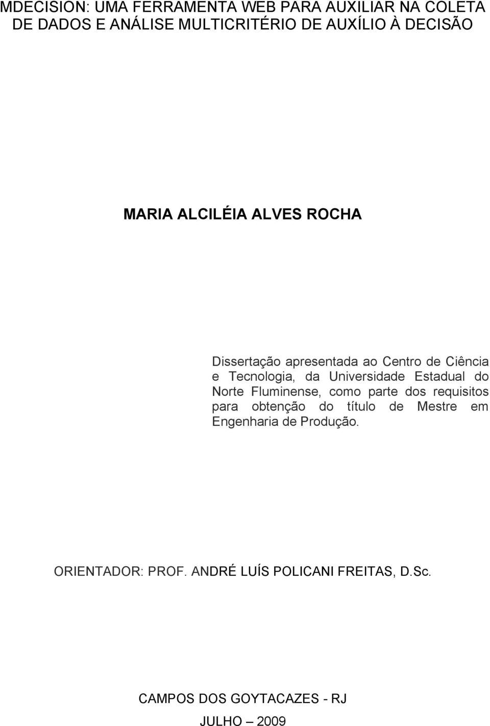 Universidade Estadual do Norte Fluminense, como parte dos requisitos para obtenção do título de Mestre