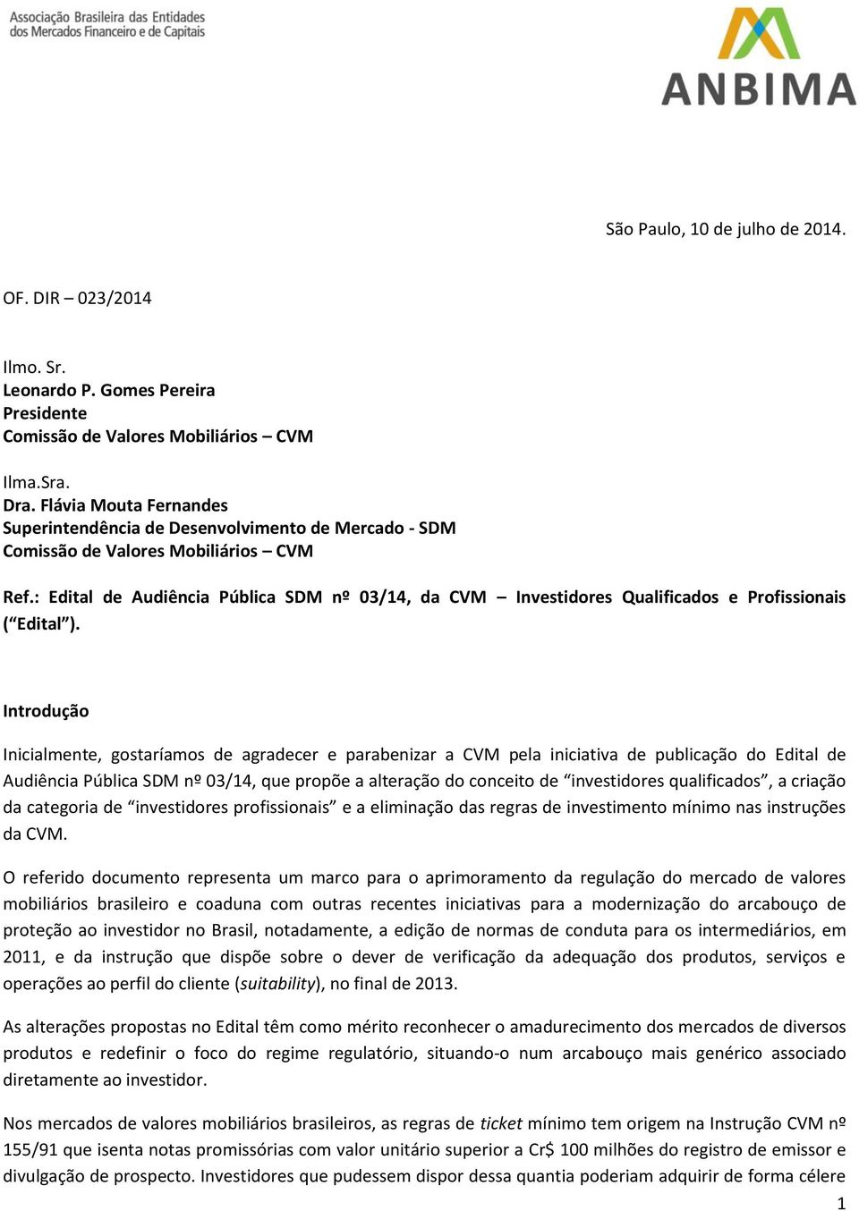 : Edital de Audiência Pública SDM nº 03/14, da CVM Investidores Qualificados e Profissionais ( Edital ).