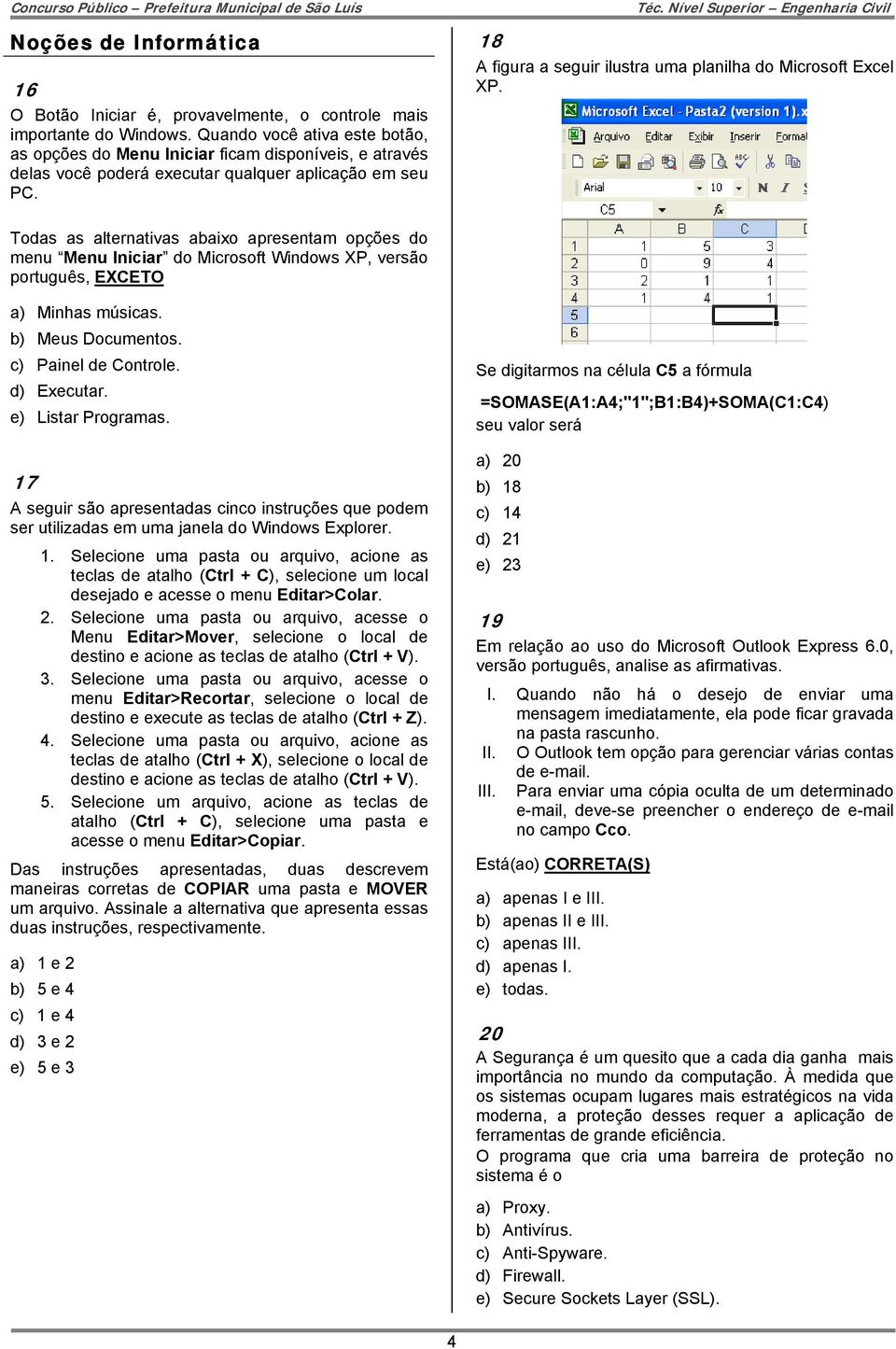 18 A figura a seguir ilustra uma planilha do Microsoft Excel XP.