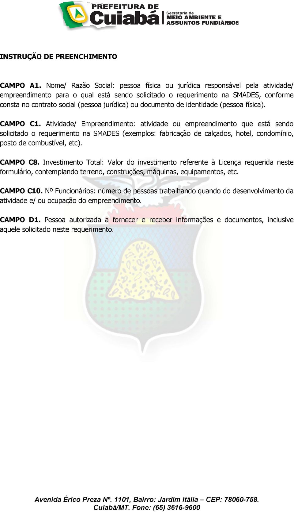 jurídica) ou documento de identidade (pessoa física). CAMPO C1.