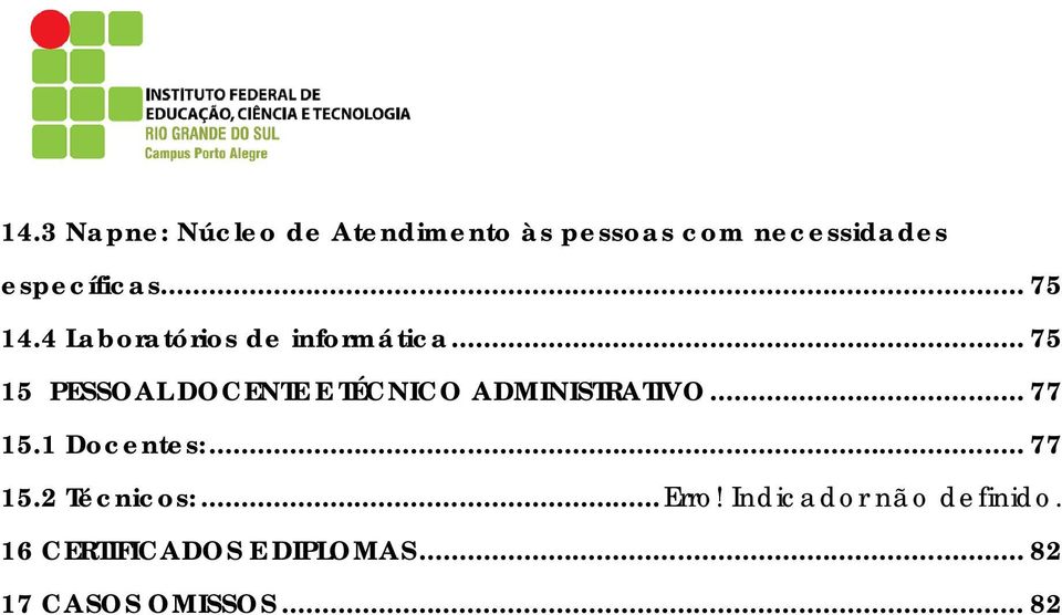 .. 75 15 PESSOAL DOCENTE E TÉCNICO ADMINISTRATIVO... 77 15.1 Docentes:.