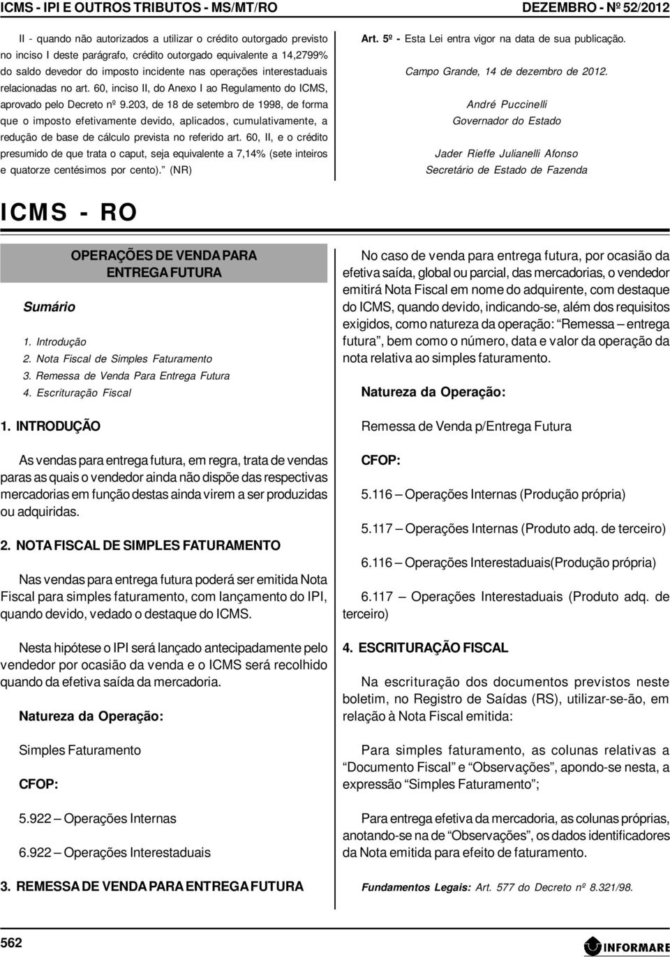 203, de 18 de setembro de 1998, de forma que o imposto efetivamente devido, aplicados, cumulativamente, a redução de base de cálculo prevista no referido art.