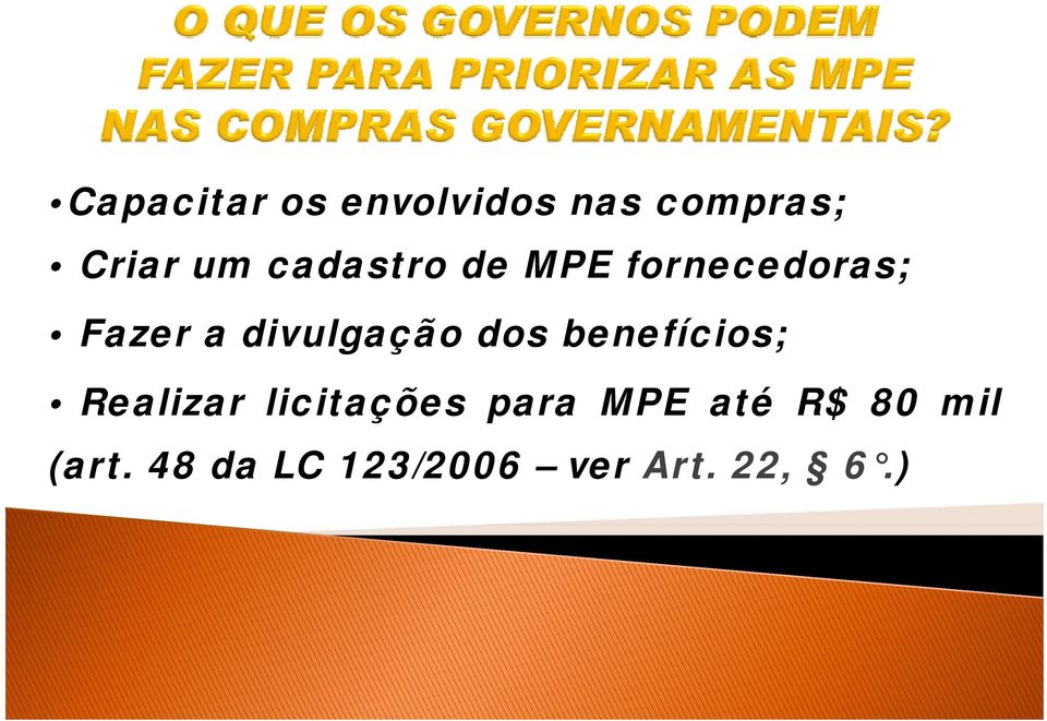 dos benefícios; Realizar licitações para MPE até