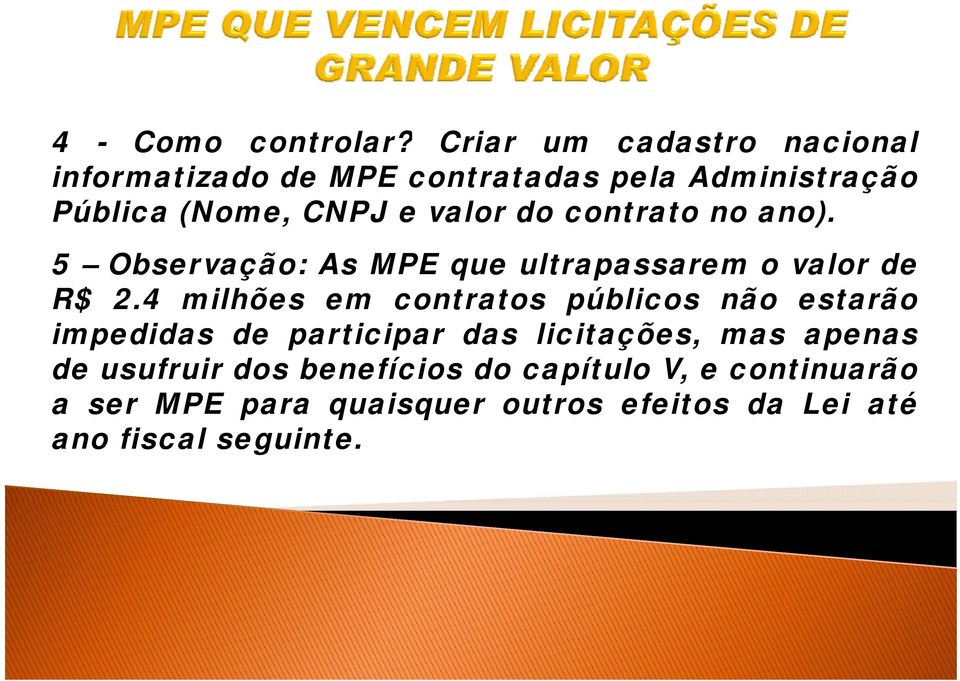 do contrato no ano). 5 Observação: As MPE que ultrapassarem o valor de R$ 2.