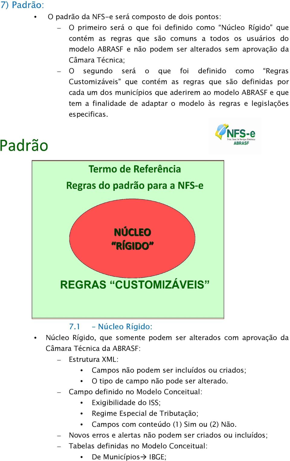 ABRASF e que tem a finalidade de adaptar o modelo às regras e legislações especificas. 7.