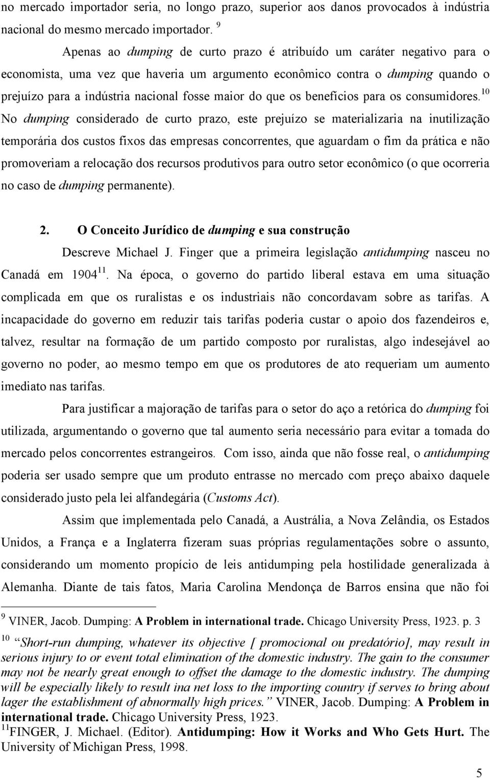 maior do que os benefícios para os consumidores.