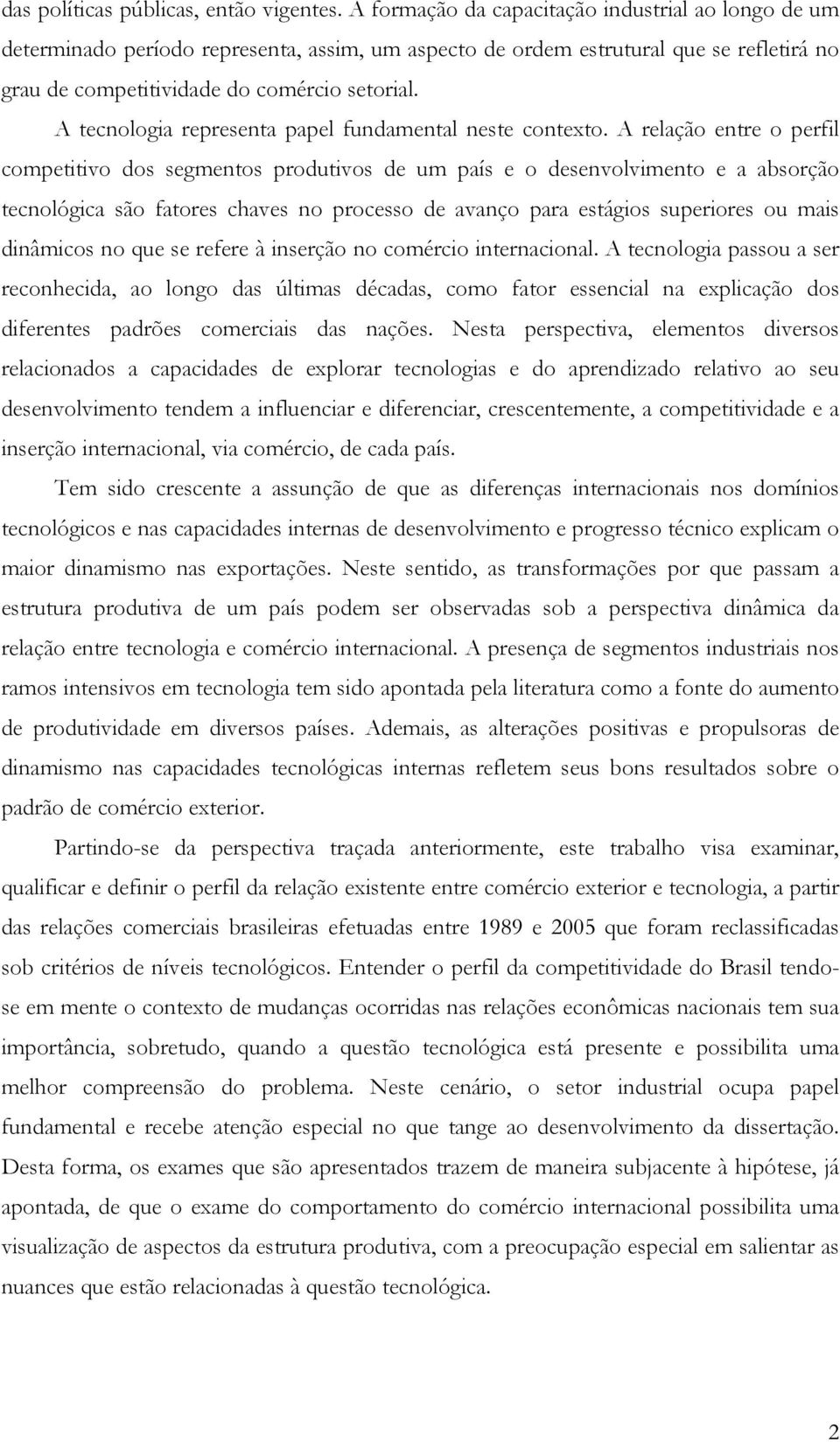 A tecnologia representa papel fundamental neste contexto.