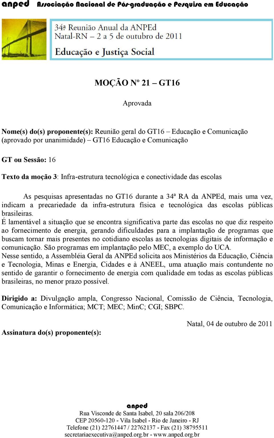 precariedade da infra-estrutura física e tecnológica das escolas públicas brasileiras.