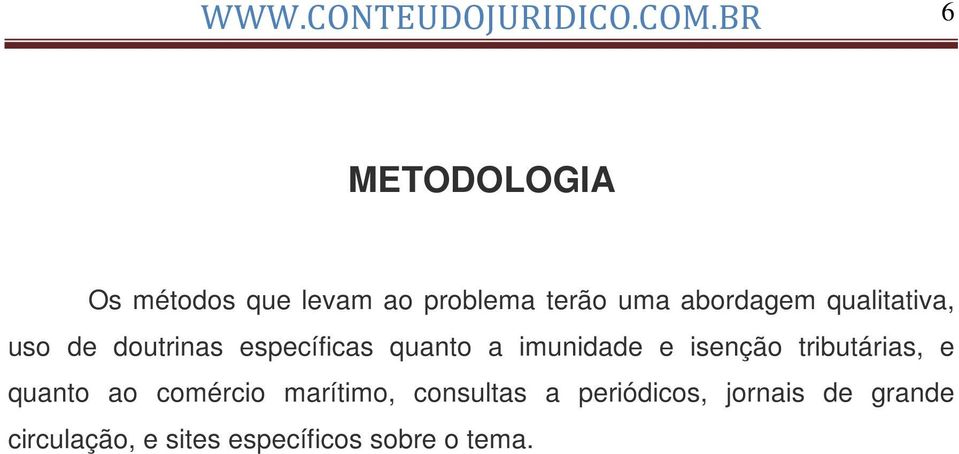 qualitativa, uso de doutrinas específicas quanto a imunidade e isenção