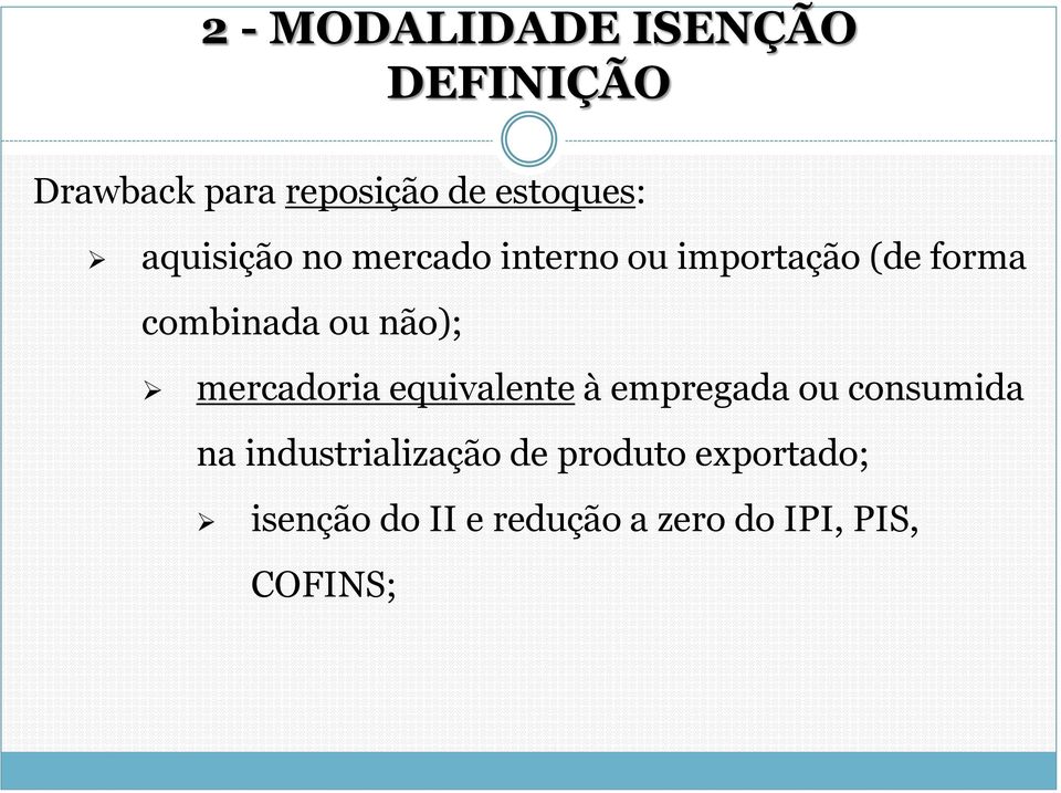 não); mercadoria equivalente à empregada ou consumida na