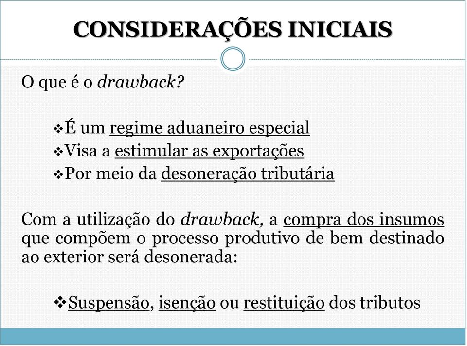 desoneração tributária Com a utilização do drawback, a compra dos insumos que